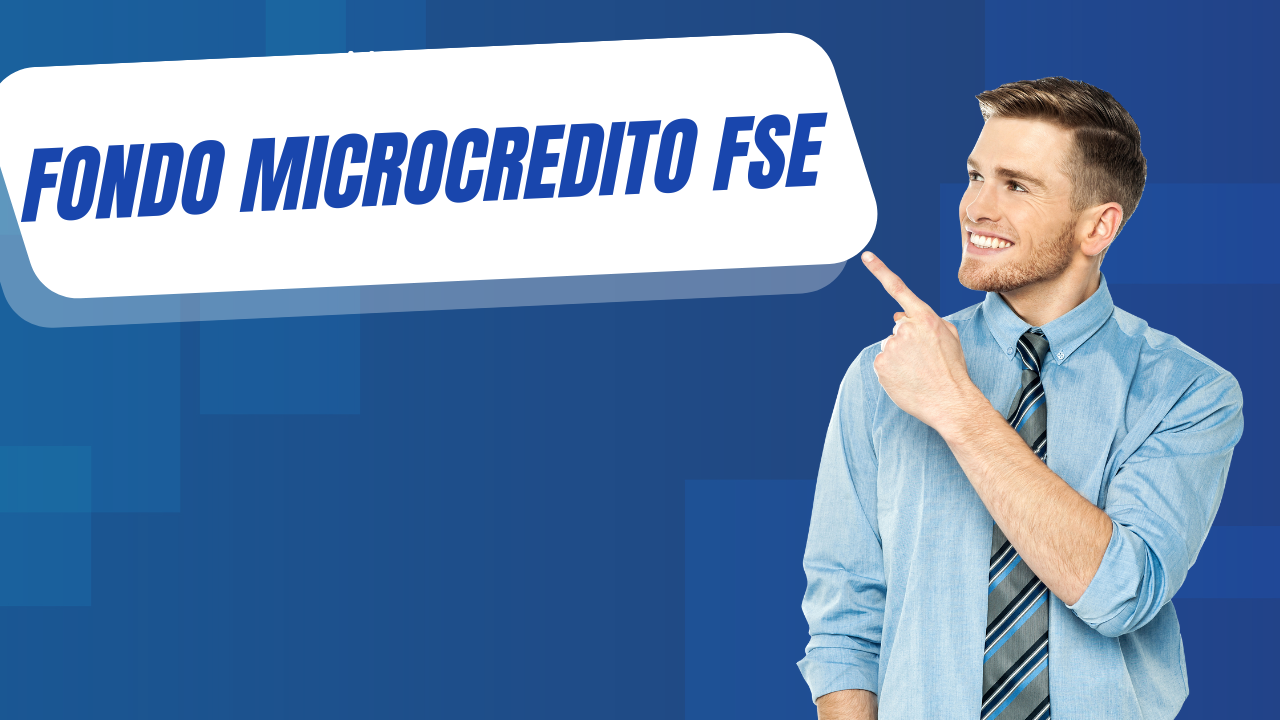 Fondo Microcredito FSE Fondo Microcredito FSE