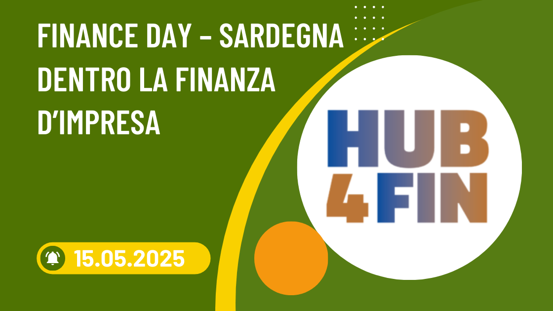 FINANCE DAY – SARDEGNA DENTRO LA FINANZA D’IMPRESA FINANCE DAY – SARDEGNA DENTRO LA FINANZA D’IMPRESA