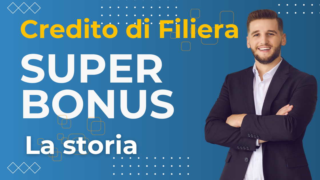 Crediti di filiera – SuperBonus – La storia Crediti di filiera – SuperBonus – La storia