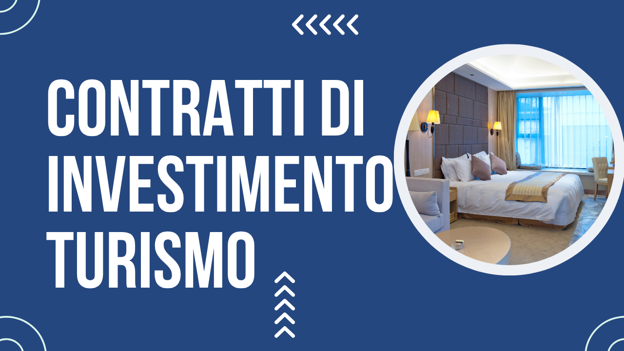 Contratti di Investimento nel settore turistico-ricettivo Contratti di Investimento nel settore turistico-ricettivo