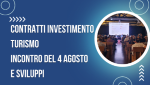 Contratti di Investimento per il Turismo: l’incontro pubblico del 4 agosto e i prossimi passi
